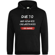 Teemarkable! Due To Unfortunate Circumstances I Am Awake Hoodie Black / Small - 96-101cm | 38-40"(Chest)
