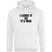 Teemarkable! I Licked It So It's Mine Hoodie White / Small - 96-101cm | 38-40"(Chest)