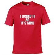 Teemarkable! I Licked It So It's Mine T-Shirt Red / Small - 86-92cm | 34-36"(Chest)