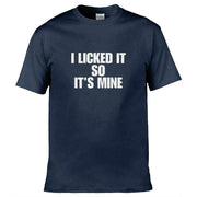 Teemarkable! I Licked It So It's Mine T-Shirt Navy Blue / Small - 86-92cm | 34-36"(Chest)