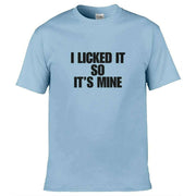 Teemarkable! I Licked It So It's Mine T-Shirt Light Blue / Small - 86-92cm | 34-36"(Chest)