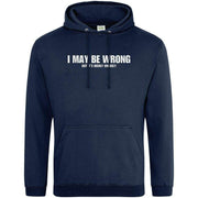 Teemarkable! I May Be Wrong But Its Highly Unlikley Hoodie Navy Blue / Small - 96-101cm | 38-40"(Chest)