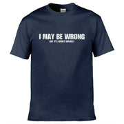 Teemarkable! I May Be Wrong But Its Highly Unlikley T-Shirt Navy Blue / Small - 86-92cm | 34-36"(Chest)