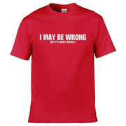 Teemarkable! I May Be Wrong But Its Highly Unlikley T-Shirt Red / Small - 86-92cm | 34-36"(Chest)