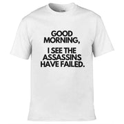 Teemarkable! I See The Assassins Have Failed T-Shirt White / Small - 86-92cm | 34-36"(Chest)