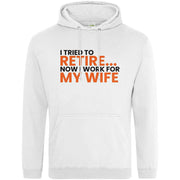 Teemarkable! I Tried To Retire Now I Work For My Wife Hoodie White / Small - 96-101cm | 38-40"(Chest)