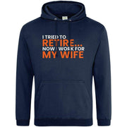 Teemarkable! I Tried To Retire Now I Work For My Wife Hoodie Navy Blue / Small - 96-101cm | 38-40"(Chest)