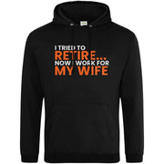 Teemarkable! I Tried To Retire Now I Work For My Wife Hoodie Black / Small - 96-101cm | 38-40"(Chest)