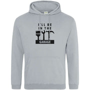 Teemarkable! I'll Be In The Garage Hoodie Light Grey / Small - 96-101cm | 38-40"(Chest)