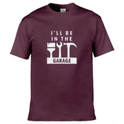 Teemarkable! I'll Be In The Garage T-Shirt Maroon / Small - 86-92cm | 34-36"(Chest)