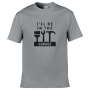 Teemarkable! I'll Be In The Garage T-Shirt Light Grey / Small - 86-92cm | 34-36"(Chest)