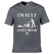 Teemarkable! I'm Sexy and I Mow It T-Shirt Dark Grey / Small - 86-92cm | 34-36"(Chest)