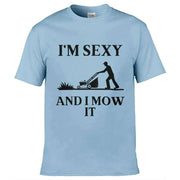 Teemarkable! I'm Sexy and I Mow It T-Shirt Light Blue / Small - 86-92cm | 34-36"(Chest)