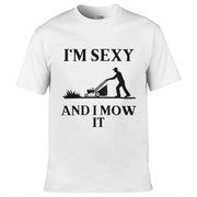 Teemarkable! I'm Sexy and I Mow It T-Shirt White / Small - 86-92cm | 34-36"(Chest)