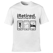 Teemarkable! iRetired There's A Nap For That T-Shirt White / Small - 86-92cm | 34-36"(Chest)