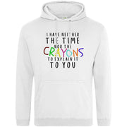 Teemarkable! Neither The Time Nor The Crayons Hoodie White / Small - 96-101cm | 38-40"(Chest)