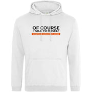 Teemarkable! Of Course I Talk To Myself I Need Expert Advice Hoodie White / Small - 96-101cm | 38-40"(Chest)