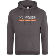 Teemarkable! Of Course I Talk To Myself I Need Expert Advice Hoodie Dark Grey / Small - 96-101cm | 38-40"(Chest)