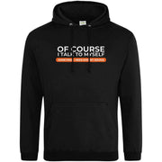 Teemarkable! Of Course I Talk To Myself I Need Expert Advice Hoodie Black / Small - 96-101cm | 38-40"(Chest)