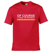 Teemarkable! Of Course I Talk To Myself I Need Expert Advice T-Shirt Red / Small - 86-92cm | 34-36"(Chest)
