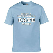 Teemarkable! What A Difference a Dave Makes T-Shirt Light Blue / Small - 86-92cm | 34-36"(Chest)