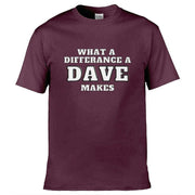 Teemarkable! What A Difference a Dave Makes T-Shirt Maroon / Small - 86-92cm | 34-36"(Chest)