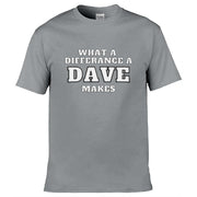 Teemarkable! What A Difference a Dave Makes T-Shirt Light Grey / Small - 86-92cm | 34-36"(Chest)