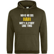 Teemarkable! Who Needs Hair With a Body Like This Hoodie Olive Green / Small - 96-101cm | 38-40"(Chest)