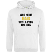 Teemarkable! Who Needs Hair With a Body Like This Hoodie White / Small - 96-101cm | 38-40"(Chest)